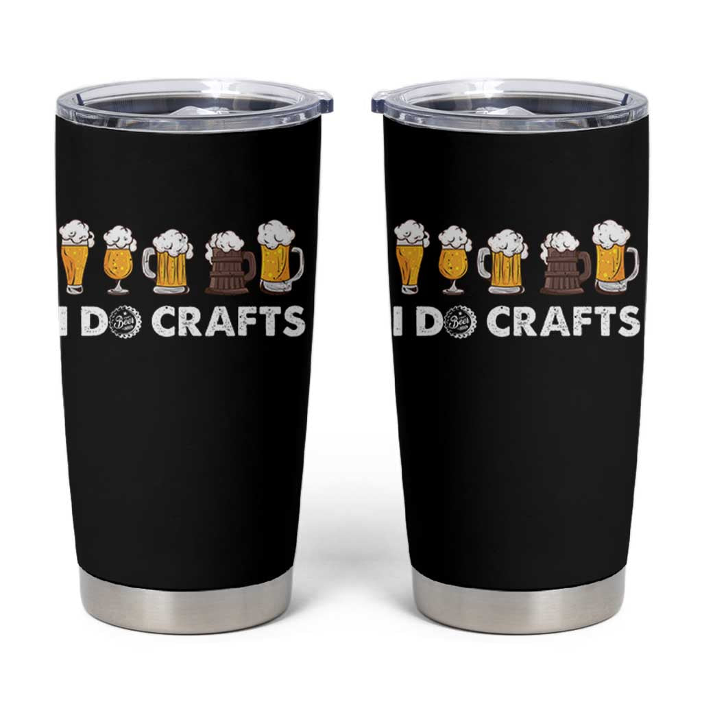 Funny Beer Tumbler Cup I Do Crafts Vintage Beer Brewing - Wonder Print Shop
