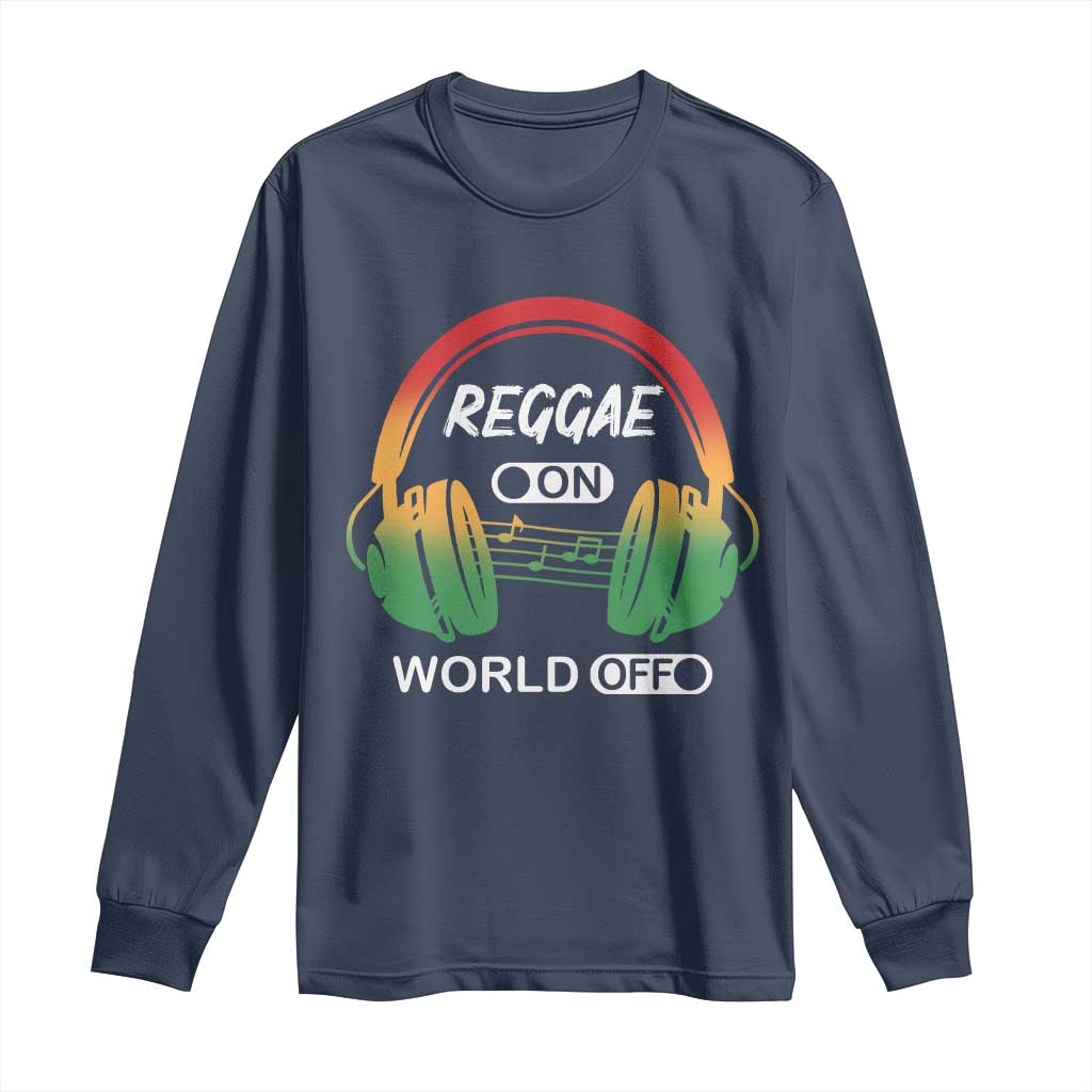 Reggae On World Off Long Sleeve Shirt Reggae King Music Rastafarian - Wonder Print Shop