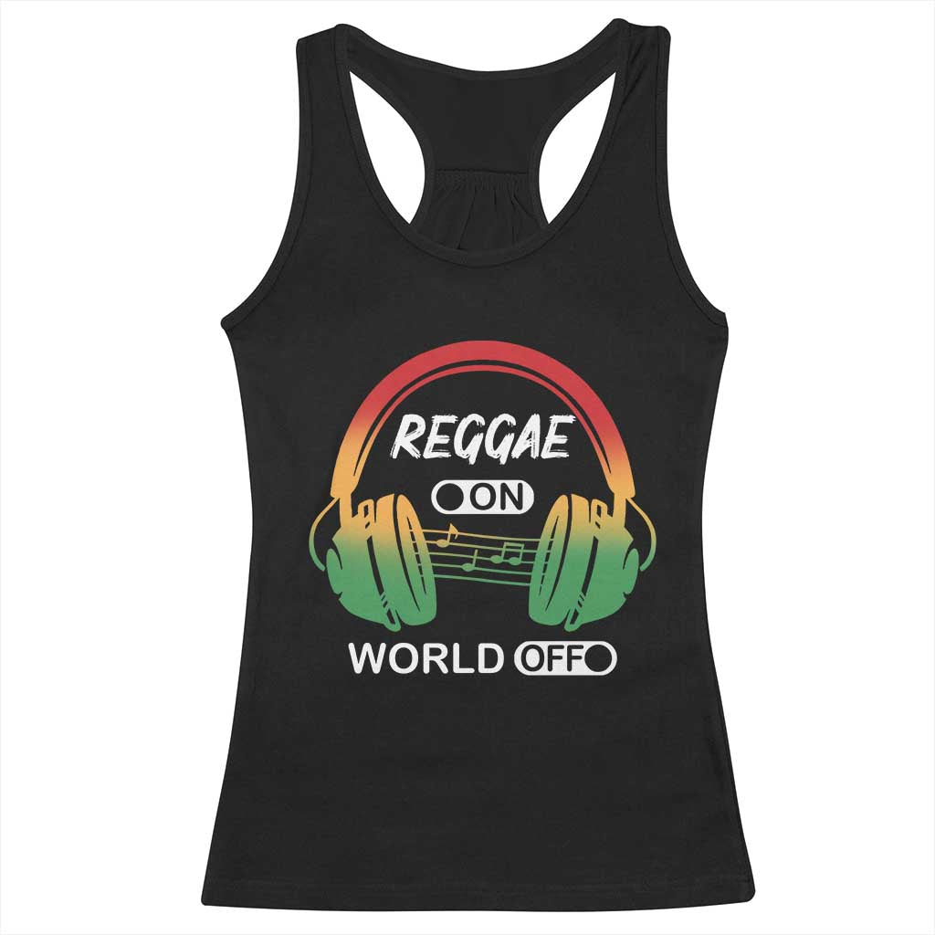 Reggae On World Off Racerback Tank Top Reggae King Music Rastafarian - Wonder Print Shop