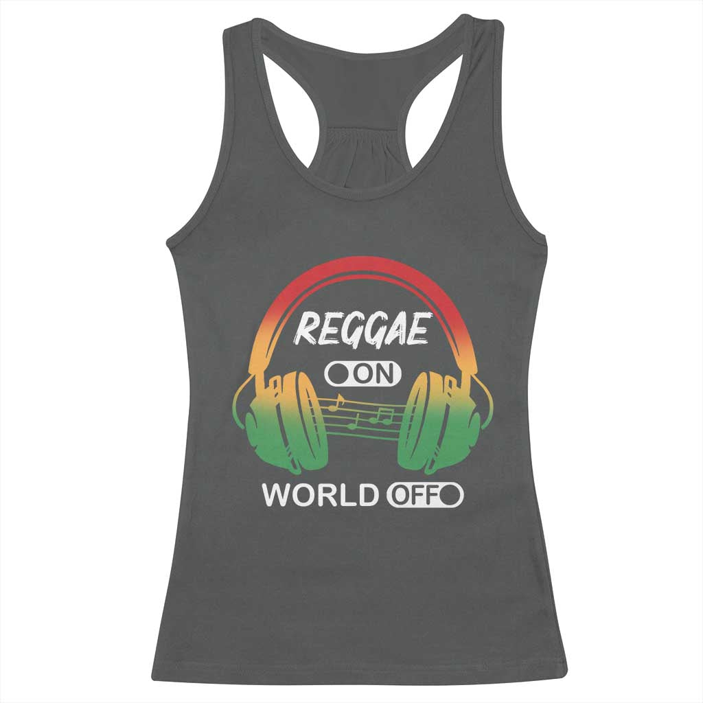Reggae On World Off Racerback Tank Top Reggae King Music Rastafarian - Wonder Print Shop
