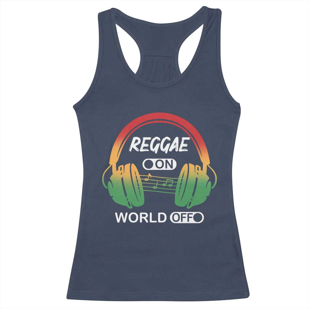 Reggae On World Off Racerback Tank Top Reggae King Music Rastafarian - Wonder Print Shop