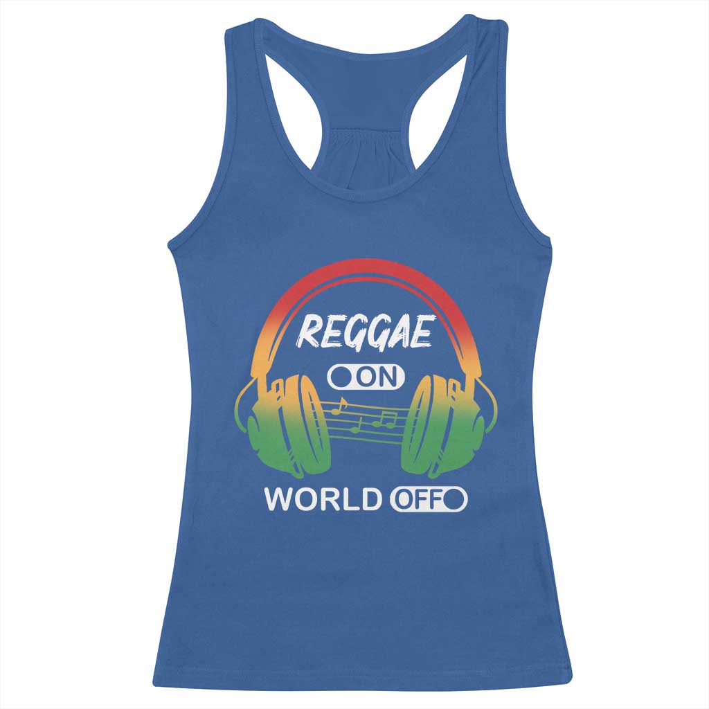 Reggae On World Off Racerback Tank Top Reggae King Music Rastafarian - Wonder Print Shop