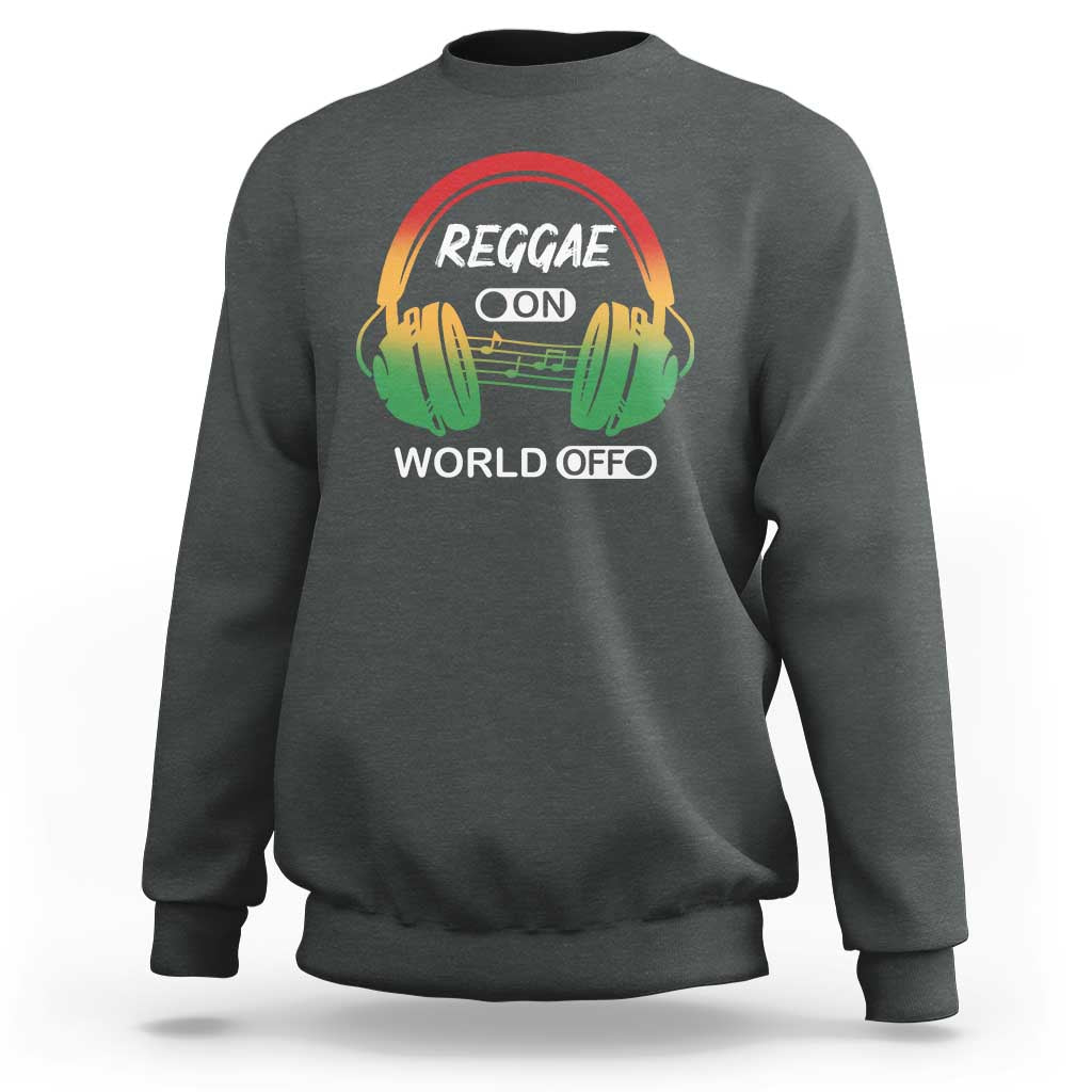 Reggae On World Off Sweatshirt Reggae King Music Rastafarian - Wonder Print Shop