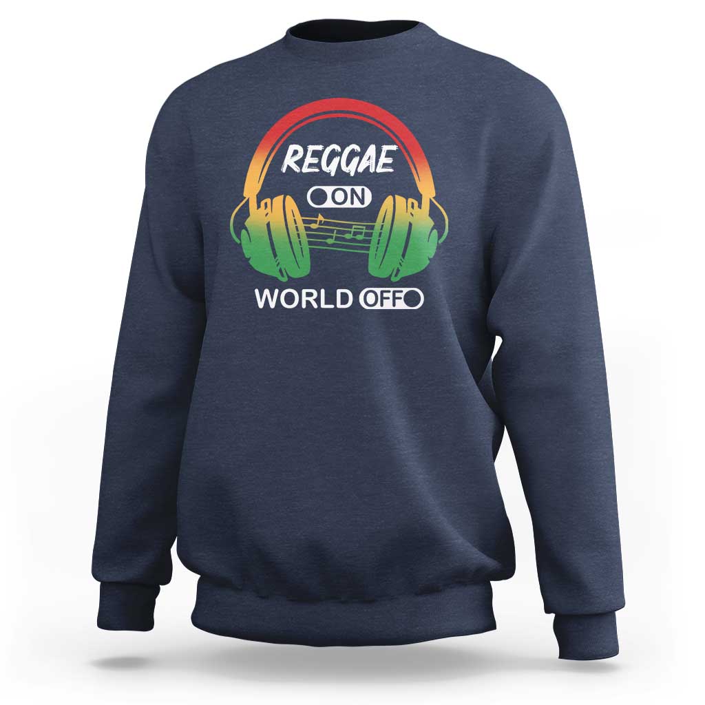 Reggae On World Off Sweatshirt Reggae King Music Rastafarian - Wonder Print Shop