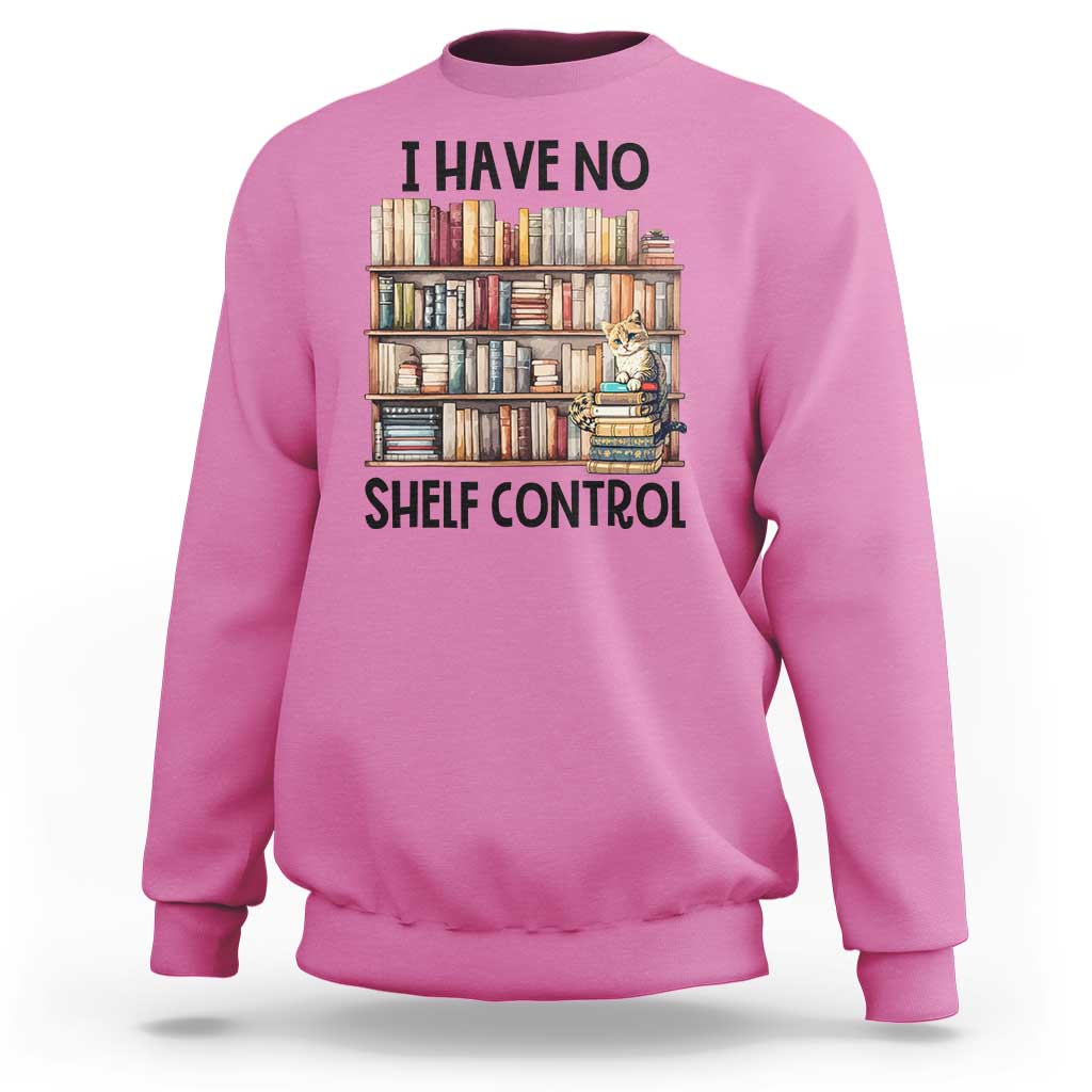 Funny Library Reading Sweatshirt I Have No Shelf Control Books Cat - Wonder Print Shop