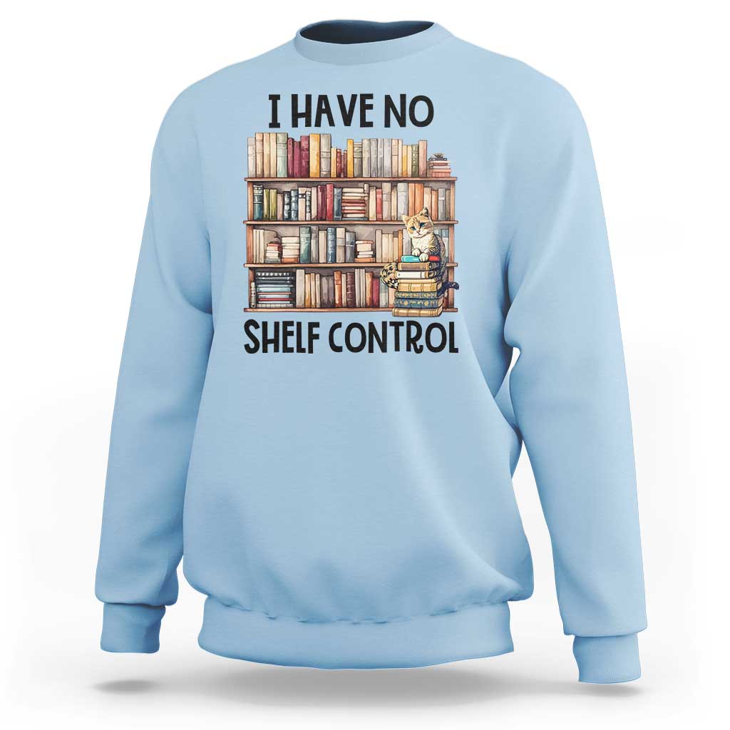 Funny Library Reading Sweatshirt I Have No Shelf Control Books Cat - Wonder Print Shop