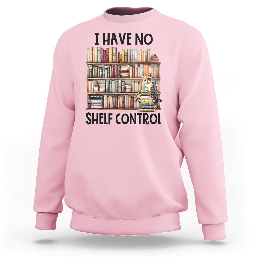 Funny Library Reading Sweatshirt I Have No Shelf Control Books Cat - Wonder Print Shop