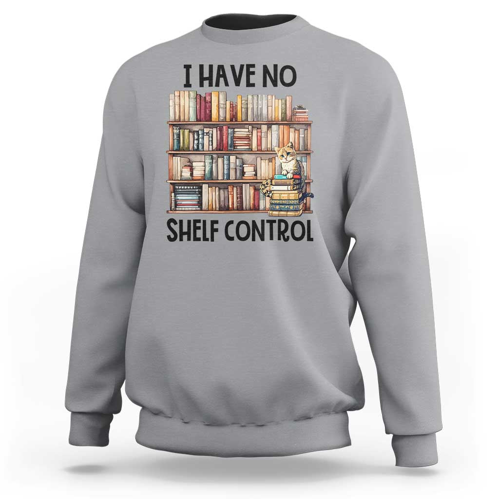 Funny Library Reading Sweatshirt I Have No Shelf Control Books Cat - Wonder Print Shop