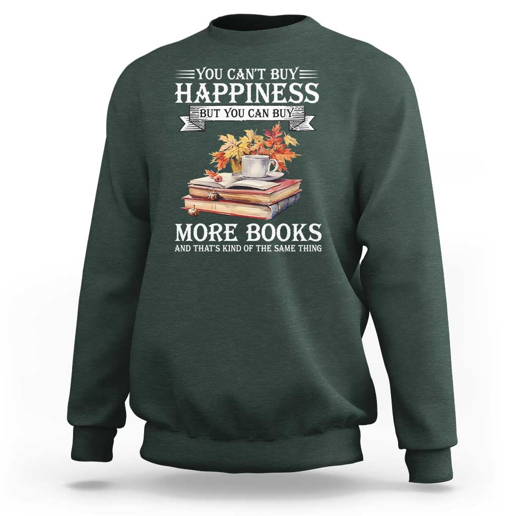 Funny Reading Lover Sweatshirt You Can't buy Happiness But You Can Buy More Books - Wonder Print Shop