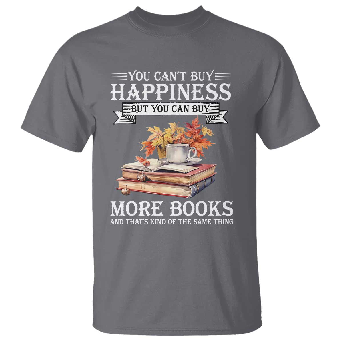 Funny Reading Lover T Shirt You Can't buy Happiness But You Can Buy More Books - Wonder Print Shop