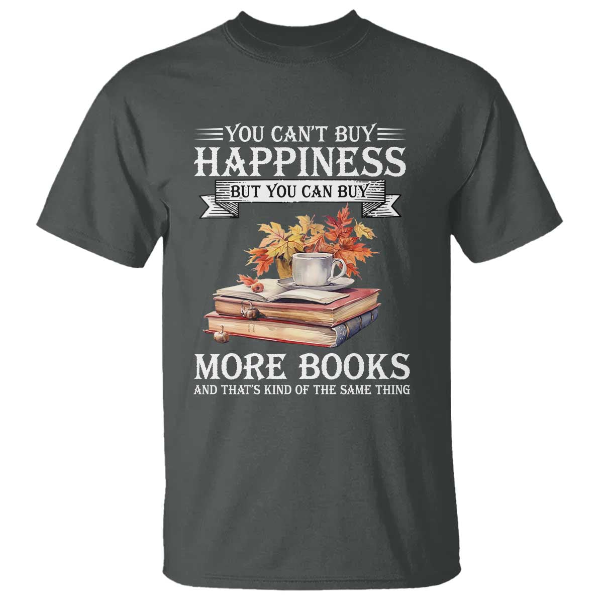 Funny Reading Lover T Shirt You Can't buy Happiness But You Can Buy More Books - Wonder Print Shop