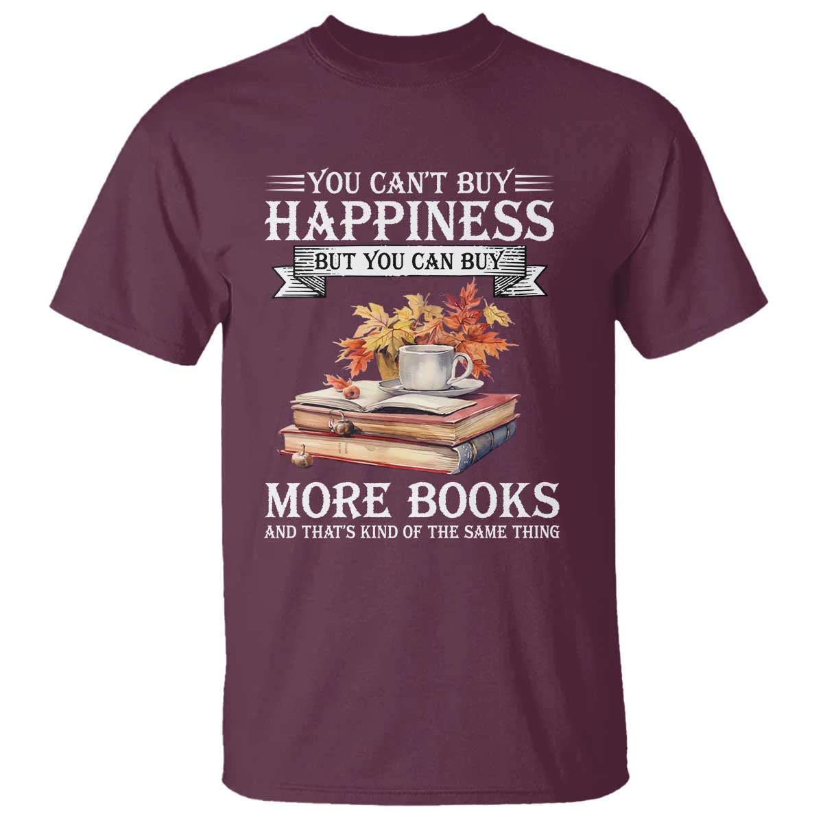 Funny Reading Lover T Shirt You Can't buy Happiness But You Can Buy More Books - Wonder Print Shop