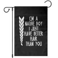 I Am A Native Boy I Just Have Better Hair Than You Garden Flag Indian American - Wonder Print Shop