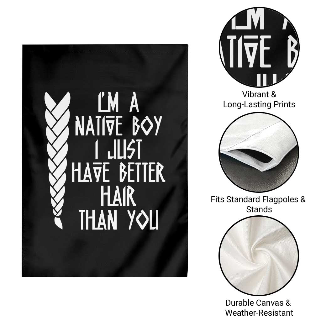 I Am A Native Boy I Just Have Better Hair Than You Garden Flag Indian American - Wonder Print Shop