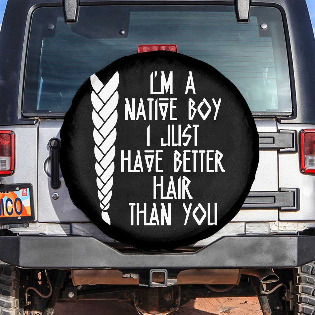 I Am A Native Boy I Just Have Better Hair Than You Spare Tire Cover Indian American - Wonder Print Shop