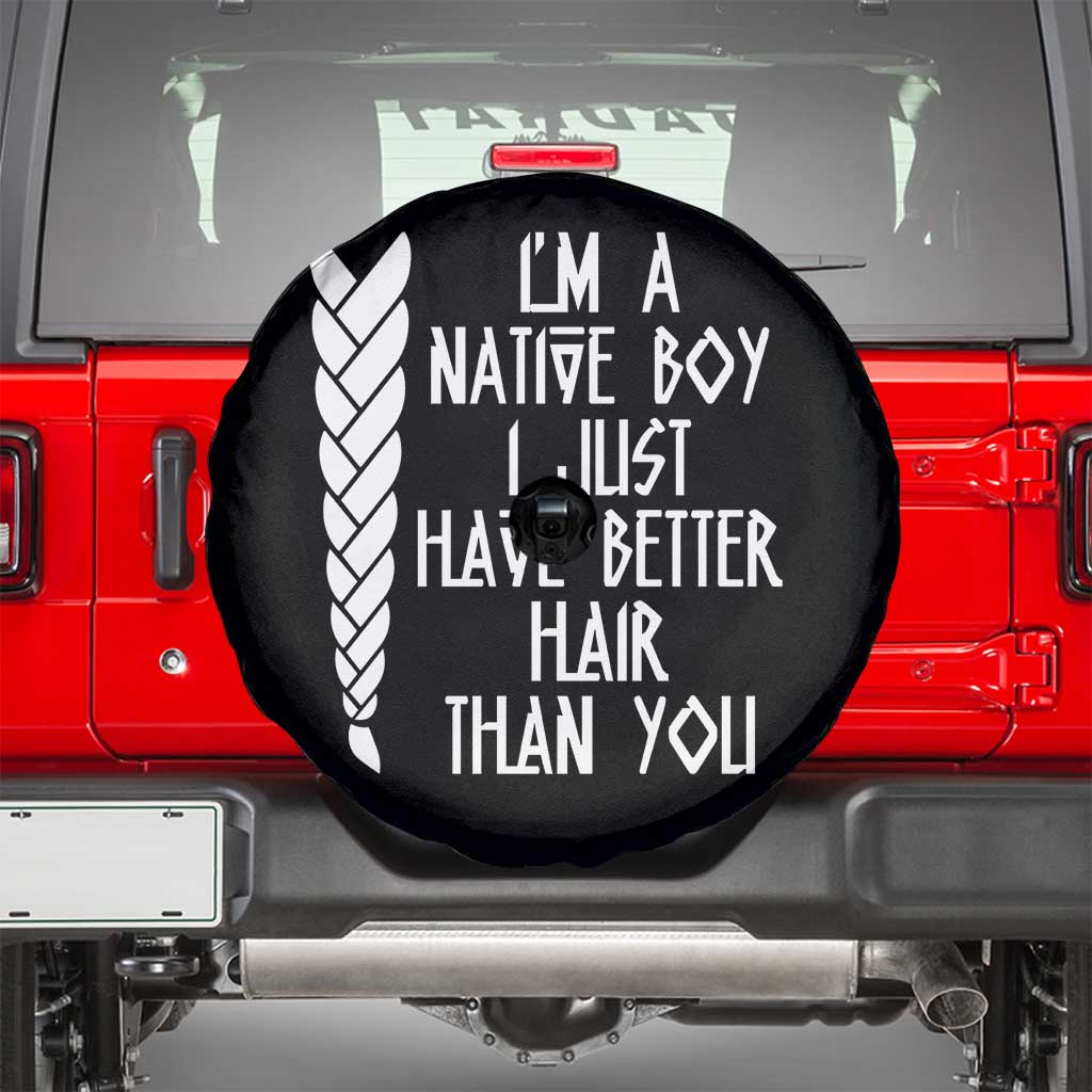 I Am A Native Boy I Just Have Better Hair Than You Spare Tire Cover Indian American - Wonder Print Shop