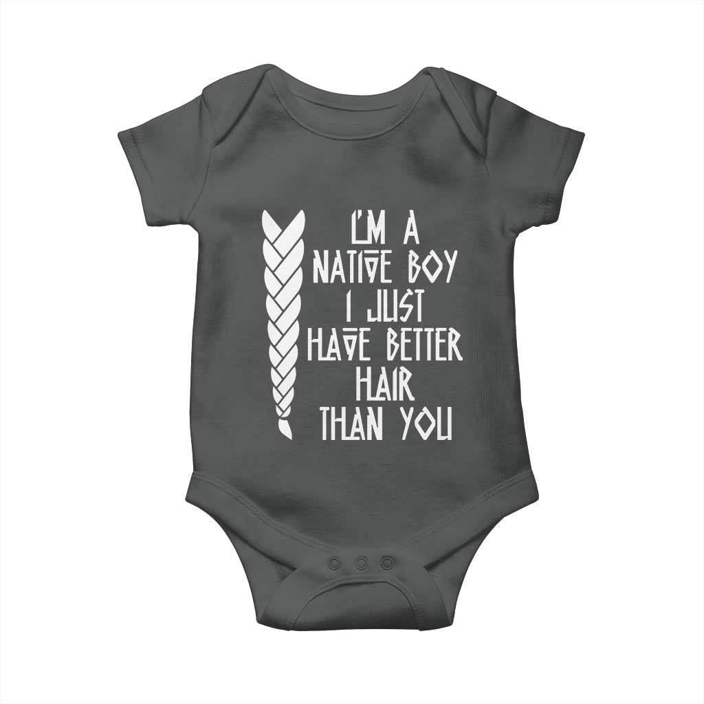 I Am A Native Boy I Just Have Better Hair Than You Baby Onesie Indian American - Wonder Print Shop