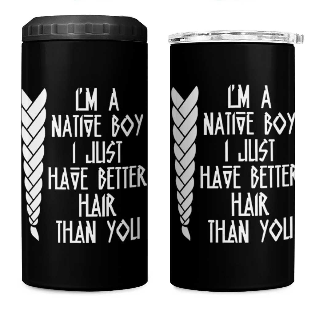I Am A Native Boy I Just Have Better Hair Than You 4 in 1 Can Cooler Tumbler Indian American - Wonder Print Shop