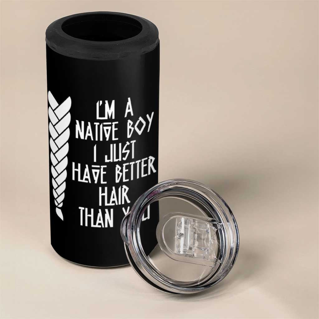 I Am A Native Boy I Just Have Better Hair Than You 4 in 1 Can Cooler Tumbler Indian American - Wonder Print Shop