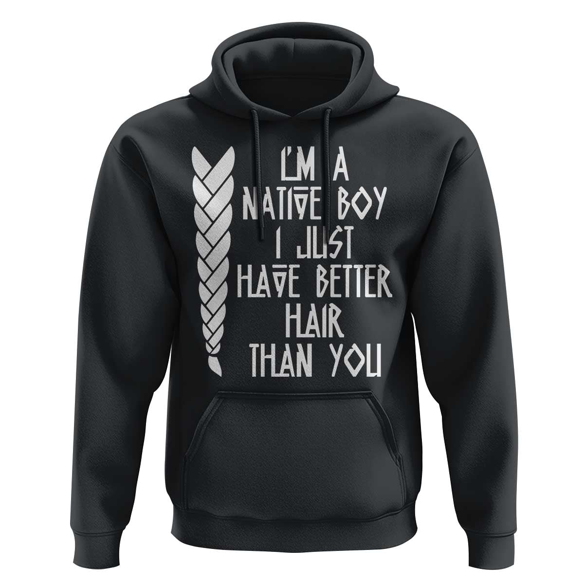 I Am A Native Boy I Just Have Better Hair Than You Hoodie Indian American - Wonder Print Shop