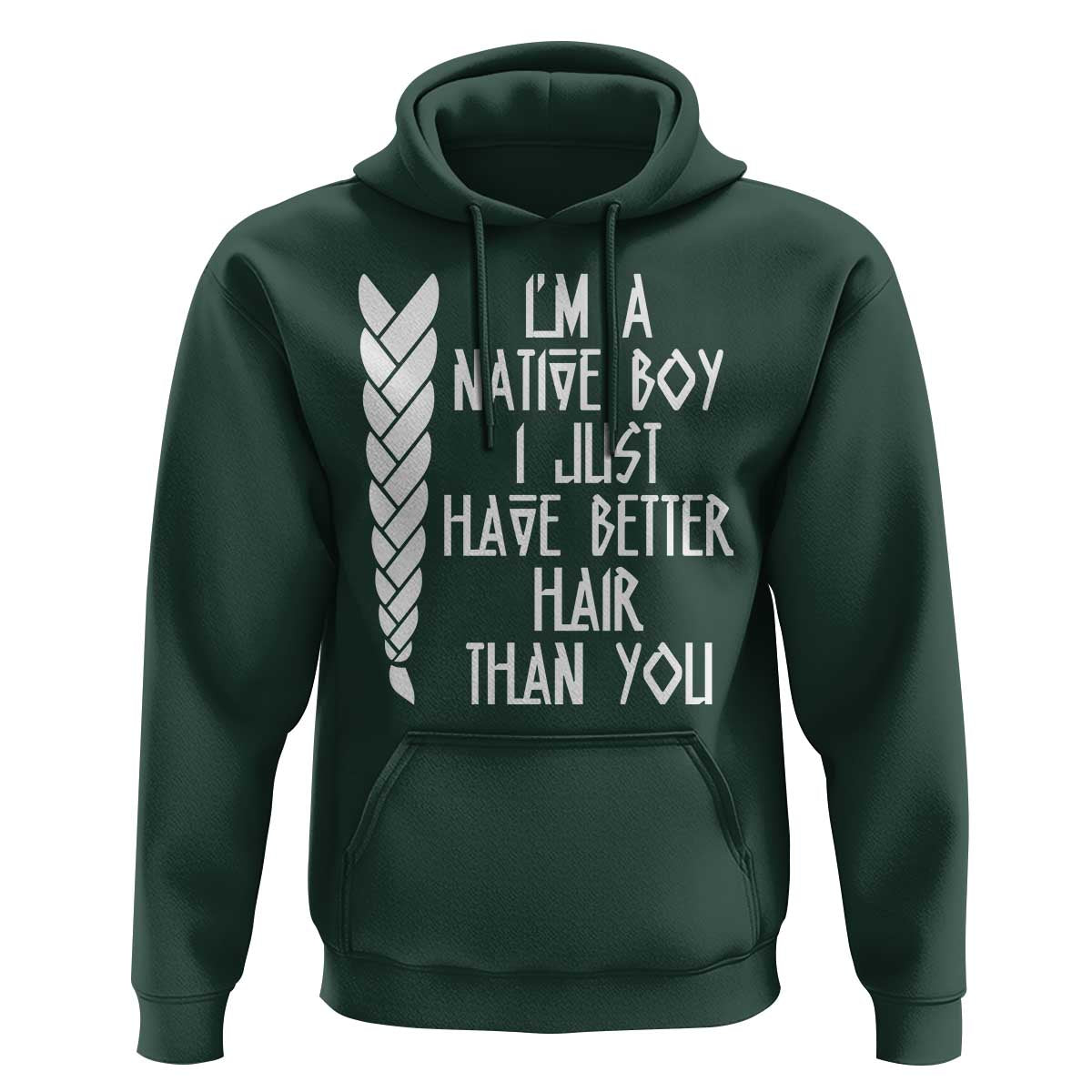 I Am A Native Boy I Just Have Better Hair Than You Hoodie Indian American - Wonder Print Shop