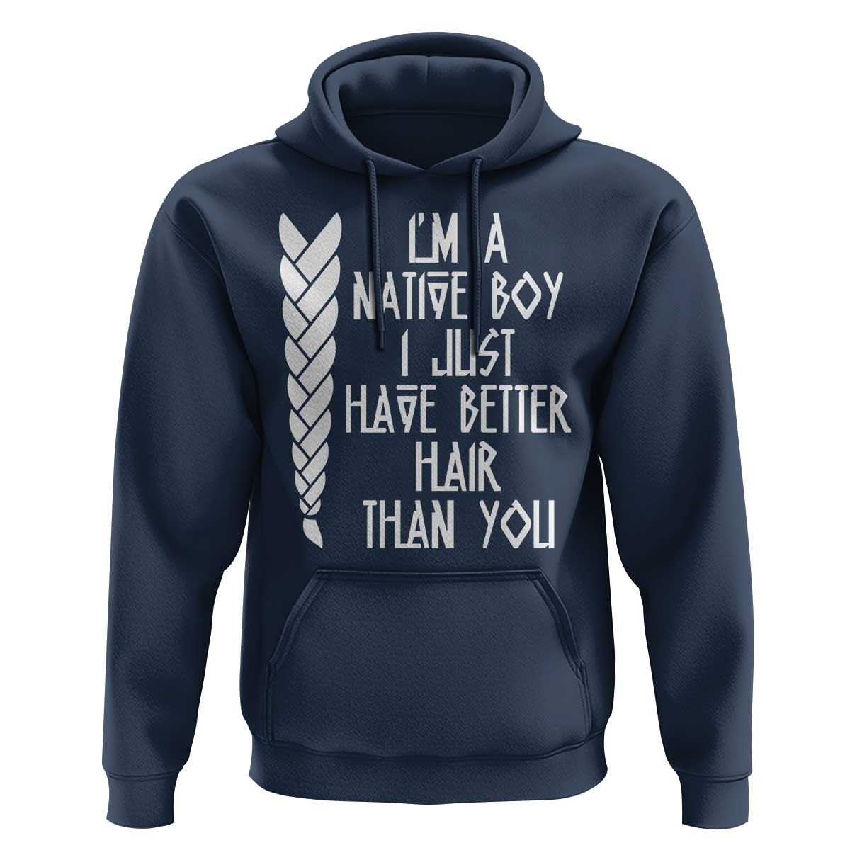 I Am A Native Boy I Just Have Better Hair Than You Hoodie Indian American - Wonder Print Shop