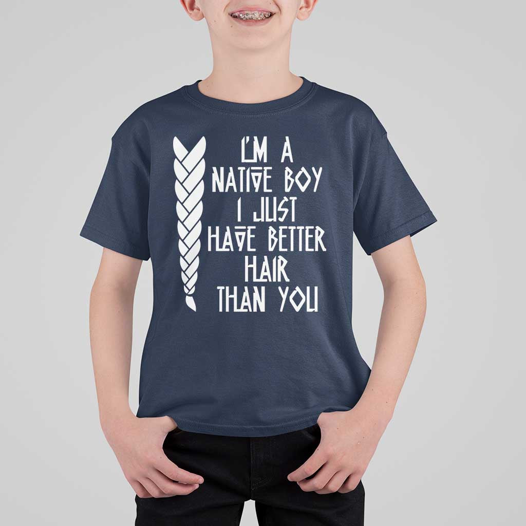 I Am A Native Boy I Just Have Better Hair Than You T Shirt For Kid Indian American - Wonder Print Shop