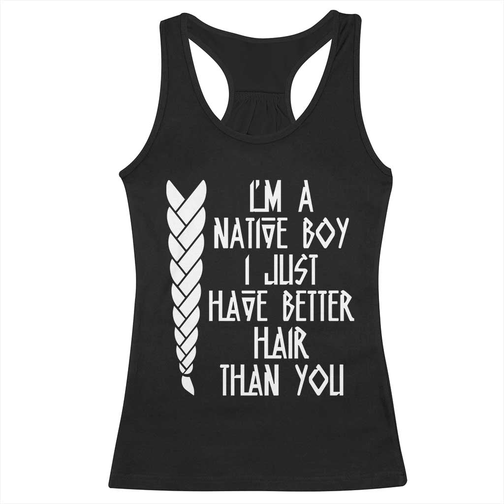 I Am A Native Boy I Just Have Better Hair Than You Racerback Tank Top Indian American - Wonder Print Shop