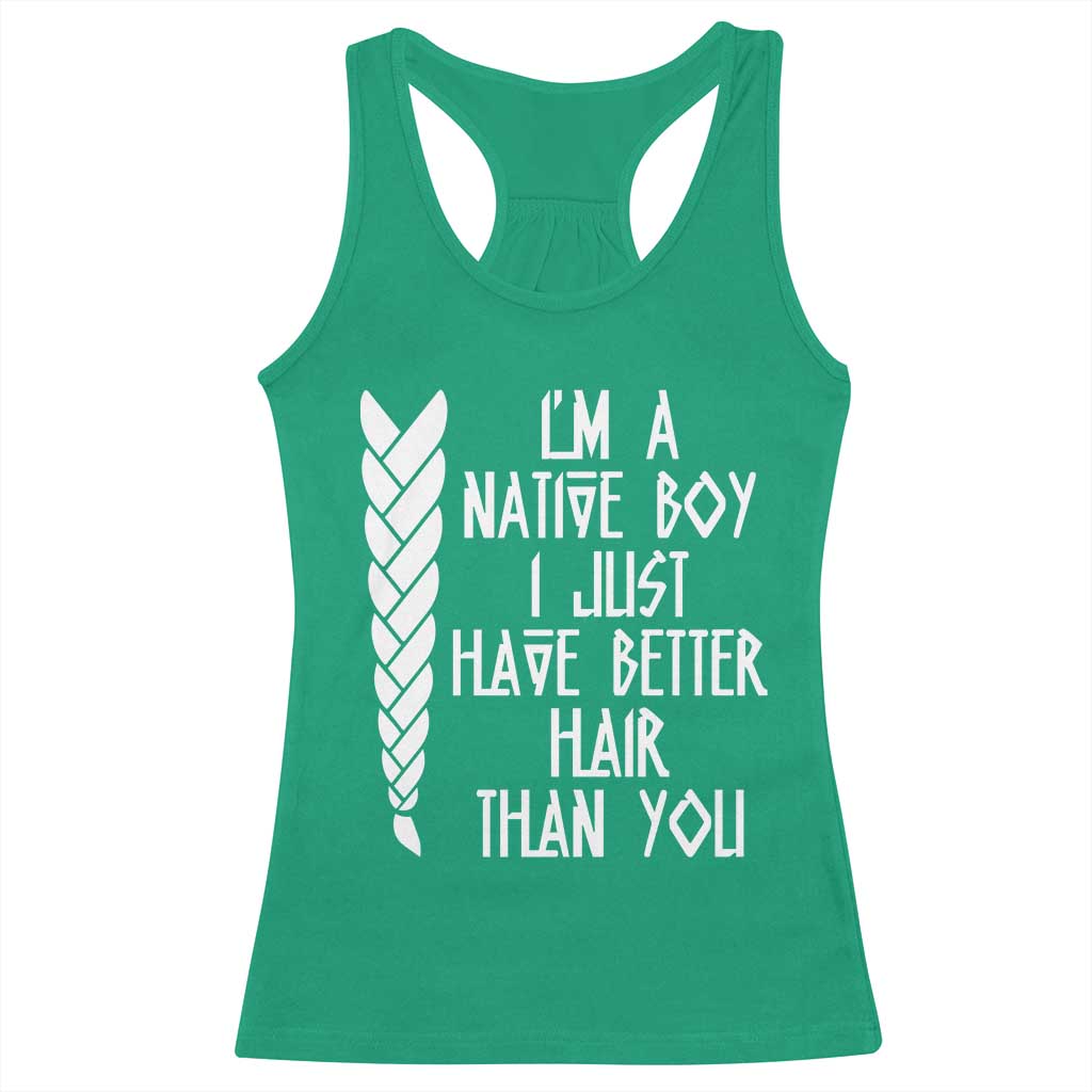 I Am A Native Boy I Just Have Better Hair Than You Racerback Tank Top Indian American - Wonder Print Shop