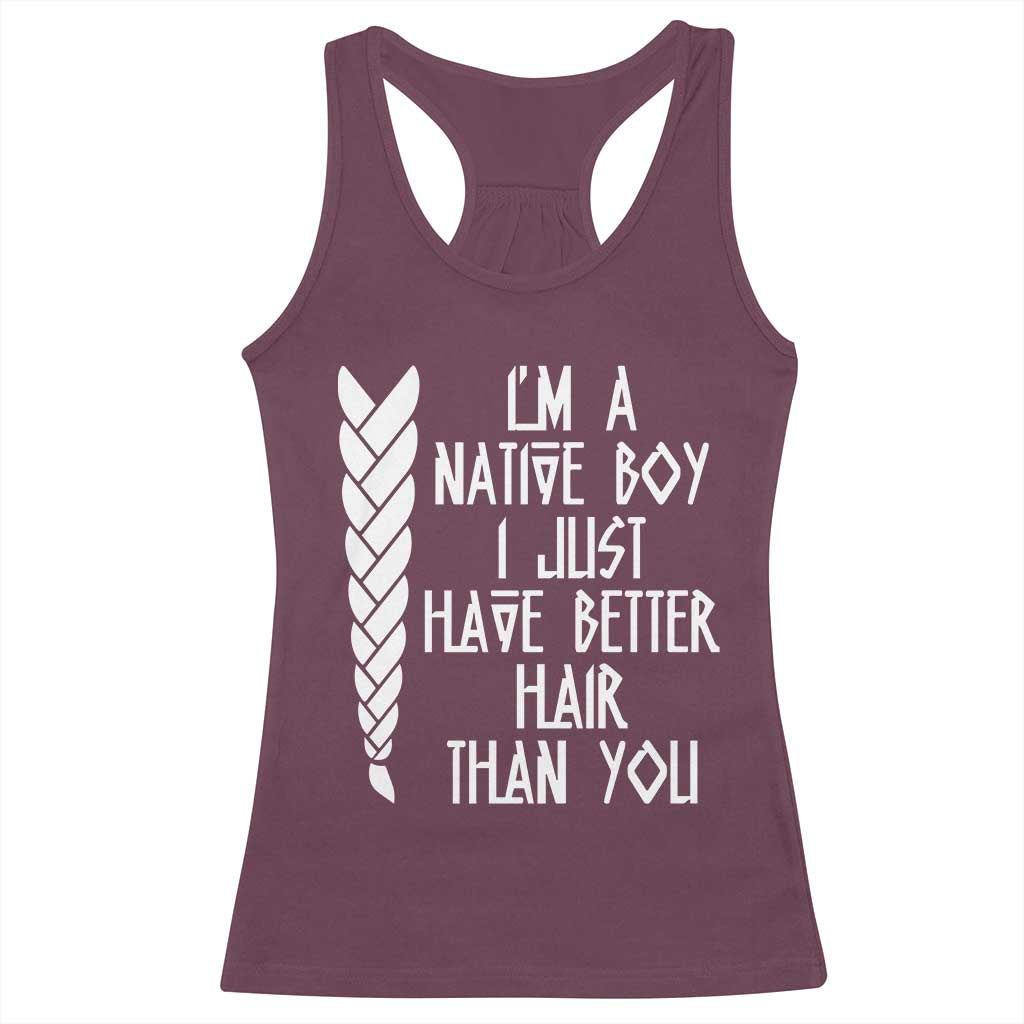 I Am A Native Boy I Just Have Better Hair Than You Racerback Tank Top Indian American - Wonder Print Shop