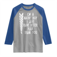 I Am A Native Boy I Just Have Better Hair Than You Raglan Shirt Indian American - Wonder Print Shop