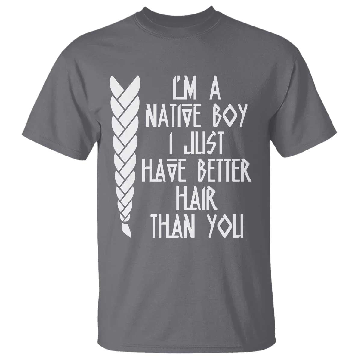 I Am A Native Boy I Just Have Better Hair Than You T Shirt Indian American - Wonder Print Shop