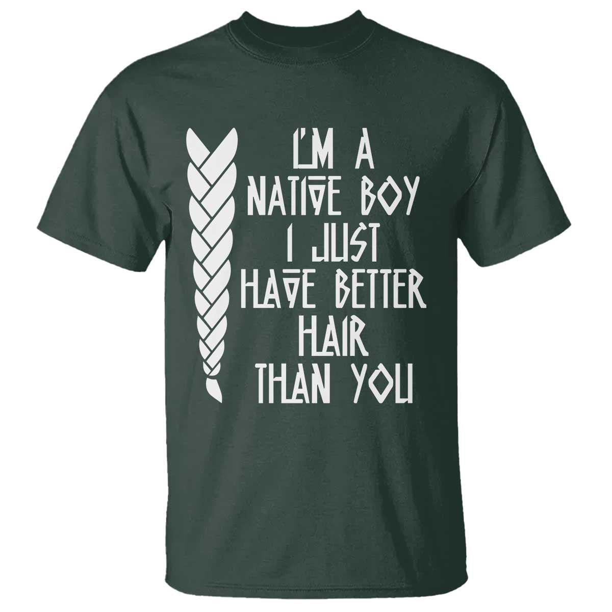I Am A Native Boy I Just Have Better Hair Than You T Shirt Indian American - Wonder Print Shop