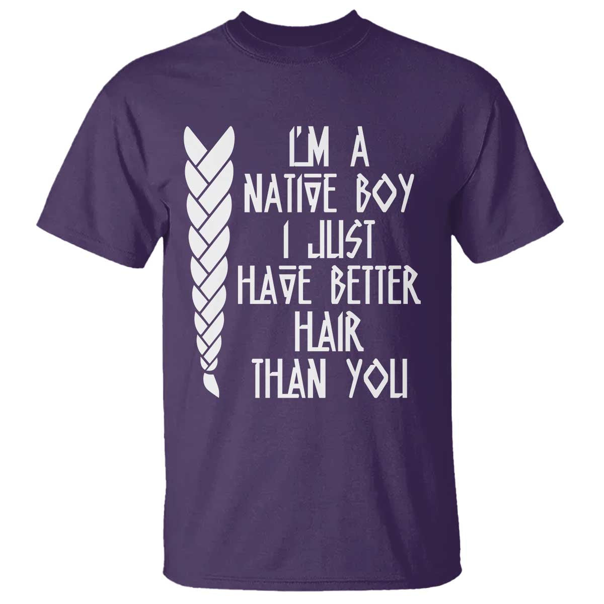 I Am A Native Boy I Just Have Better Hair Than You T Shirt Indian American - Wonder Print Shop