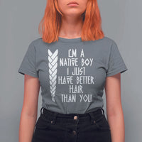 I Am A Native Boy I Just Have Better Hair Than You T Shirt For Women Indian American - Wonder Print Shop