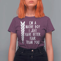 I Am A Native Boy I Just Have Better Hair Than You T Shirt For Women Indian American - Wonder Print Shop