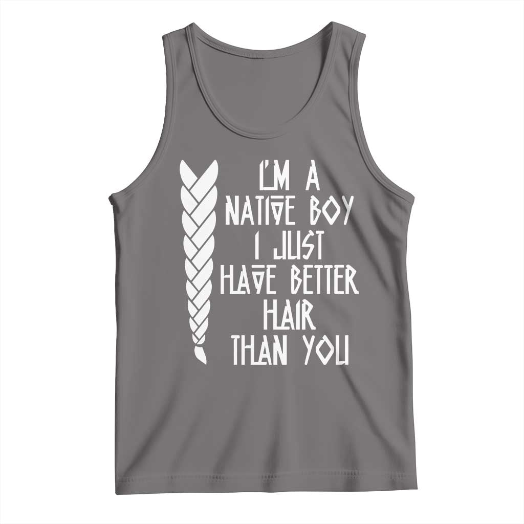 I Am A Native Boy I Just Have Better Hair Than You Tank Top Indian American - Wonder Print Shop