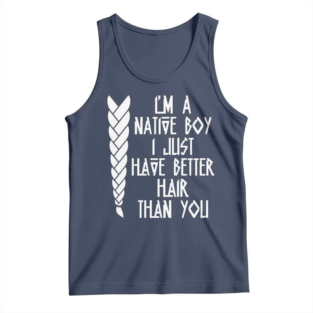 I Am A Native Boy I Just Have Better Hair Than You Tank Top Indian American - Wonder Print Shop