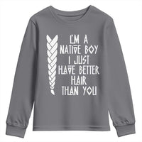 I Am A Native Boy I Just Have Better Hair Than You Youth Sweatshirt Indian American - Wonder Print Shop