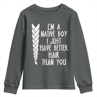 I Am A Native Boy I Just Have Better Hair Than You Youth Sweatshirt Indian American - Wonder Print Shop