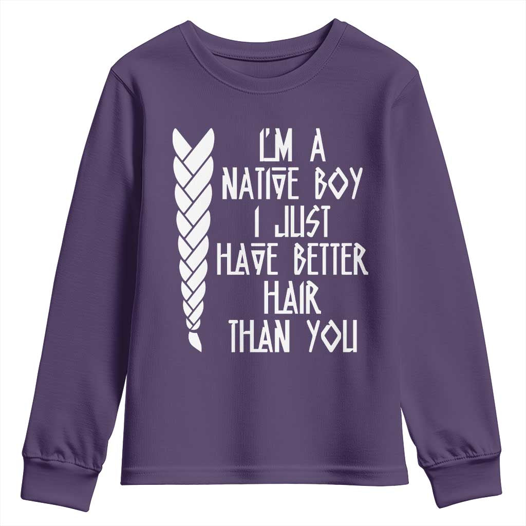 I Am A Native Boy I Just Have Better Hair Than You Youth Sweatshirt Indian American - Wonder Print Shop