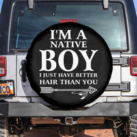 I Am A Native Boy I Just Have Better Hair Than You Spare Tire Cover Indian American Arrow - Wonder Print Shop