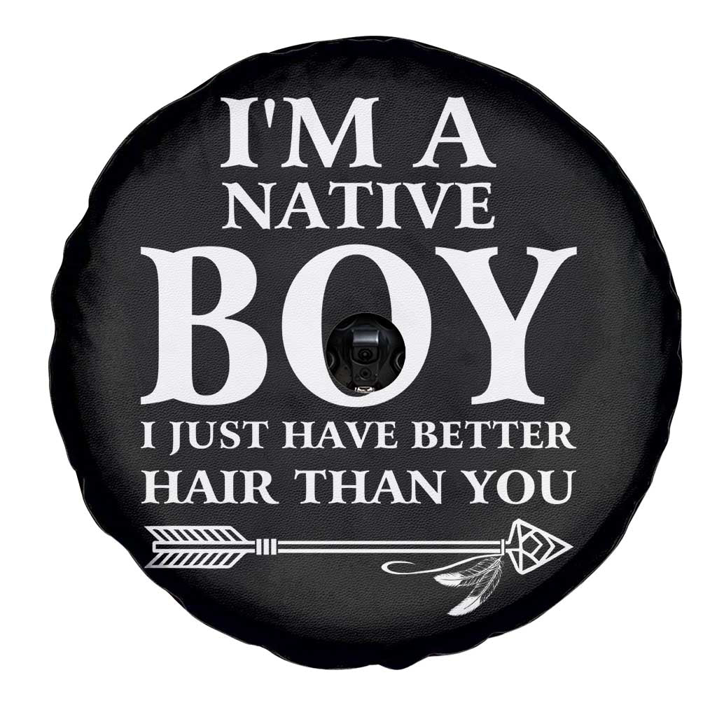 I Am A Native Boy I Just Have Better Hair Than You Spare Tire Cover Indian American Arrow - Wonder Print Shop