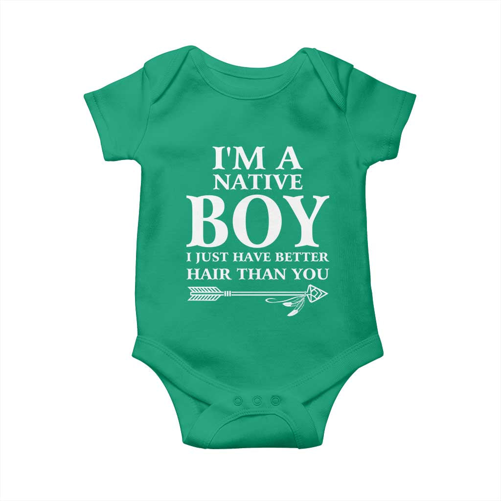 I Am A Native Boy I Just Have Better Hair Than You Baby Onesie Indian American Arrow - Wonder Print Shop