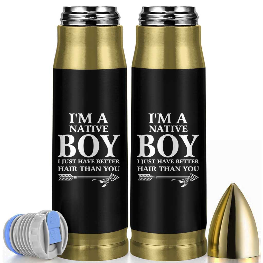 I Am A Native Boy I Just Have Better Hair Than You Bullet Tumbler Indian American Arrow - Wonder Print Shop