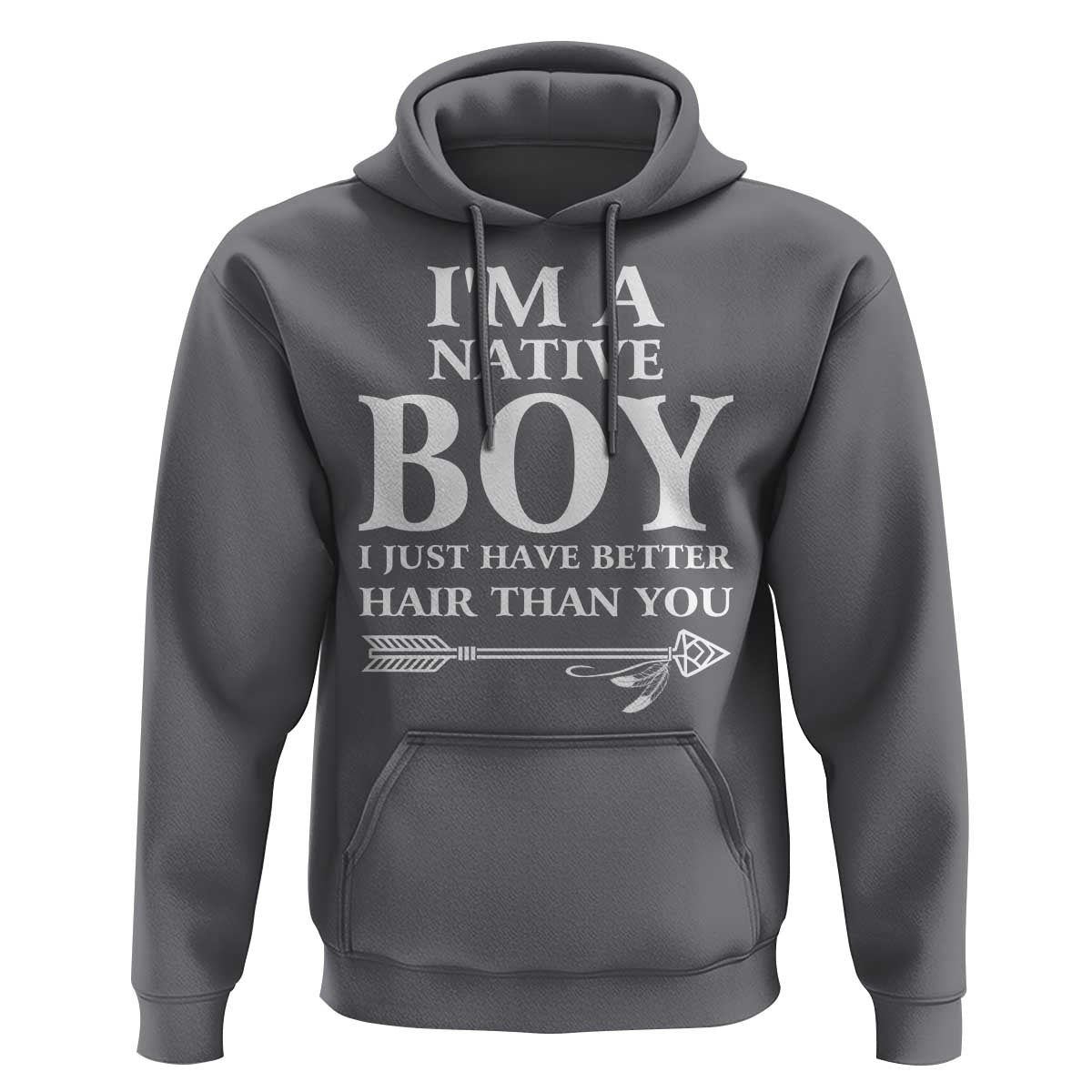 I Am A Native Boy I Just Have Better Hair Than You Hoodie Indian American Arrow - Wonder Print Shop