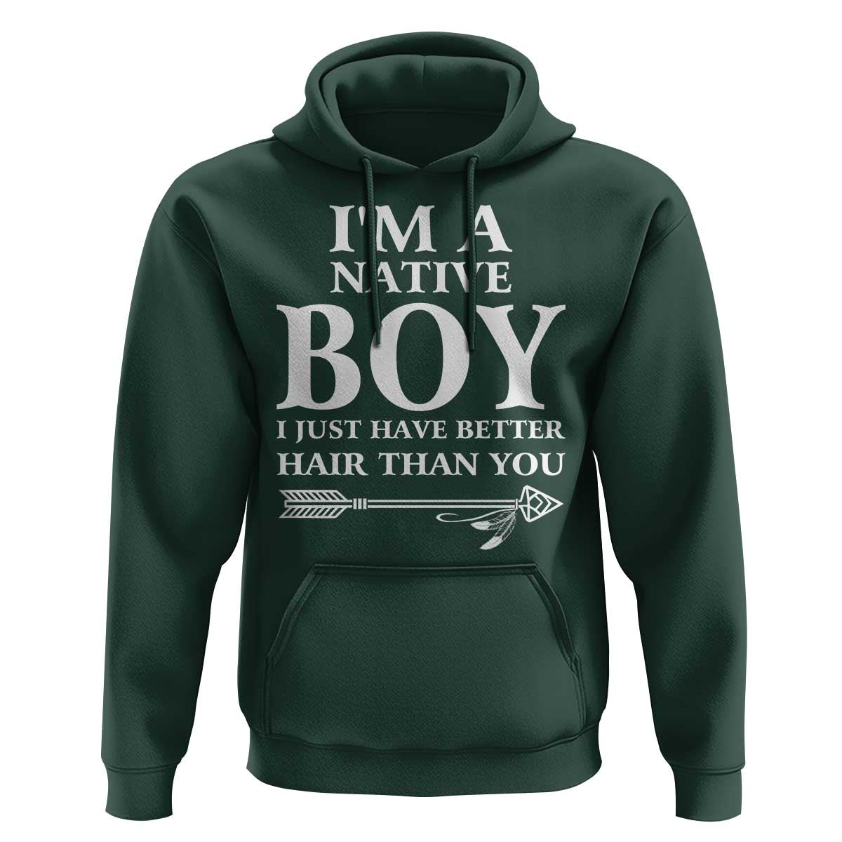 I Am A Native Boy I Just Have Better Hair Than You Hoodie Indian American Arrow - Wonder Print Shop