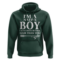 I Am A Native Boy I Just Have Better Hair Than You Hoodie Indian American Arrow - Wonder Print Shop