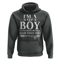 I Am A Native Boy I Just Have Better Hair Than You Hoodie Indian American Arrow - Wonder Print Shop