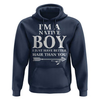 I Am A Native Boy I Just Have Better Hair Than You Hoodie Indian American Arrow - Wonder Print Shop